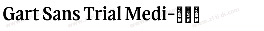 Gart Sans Trial Medi字体转换 Gart Sans Trial Medi字体转换